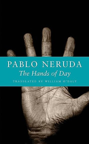 The Hands of Day (Spanish Edition) by Pablo Neruda, William O'Daly, 9781556592720
