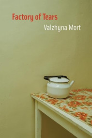 Factory of Tears (Belarusian Edition) by Valzhyna Mort, Elizabeth Oehlkers Wright, Franz Wright, 9781556592744