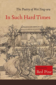 In Such Hard Times (The Poetry of Wei Ying-wu) - 9781556592799 by Wei Ying-wu, Red Pine, 9781556592799