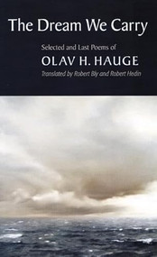 The Dream We Carry (Selected and Last Poems of Olav Hauge) (Norwegian Edition) by Olav H. Hauge, Robert Bly, Robert Hedin, 9781556592881