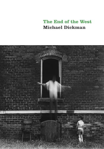 The End of the West by Michael Dickman, 9781556592898