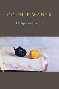 On Speaking Terms by Connie Wanek, 9781556592942