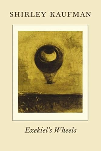Ezekiel's Wheels by Shirley Kaufman, 9781556593079