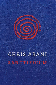 Sanctificum by Chris Abani, 9781556593161