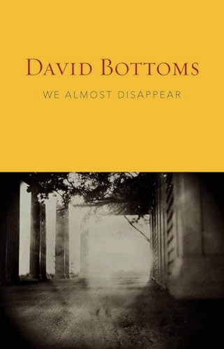 We Almost Disappear by David Bottoms, 9781556593314