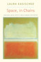Space, In Chains by Laura Kasischke, 9781556593338