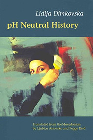 pH Neutral History by Lidija Dimkovska, Ljubica Arsovska, Peggy Reid, 9781556593758