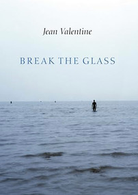 Break the Glass - 9781556593949 by Jean Valentine, 9781556593949