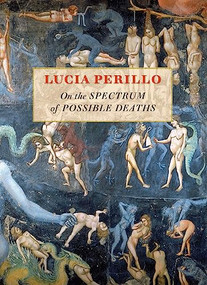 On the Spectrum of Possible Deaths by Lucia Perillo, 9781556593970