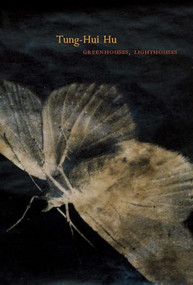 Greenhouses, Lighthouses by Tung-Hui Hu, 9781556594069