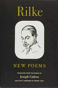 Rilke: New Poems - 9781556594243 by Rainer Maria Rilke, Joseph Cadora, Robert Hass, 9781556594243