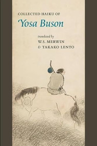 Collected Haiku of Yosa Buson by Yosa Buson, W.S. Merwin, Takako Lento, 9781556594267