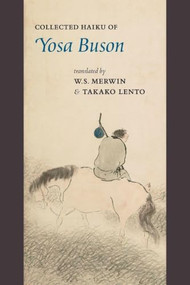 Collected Haiku of Yosa Buson by Yosa Buson, W.S. Merwin, Takako Lento, 9781556594267