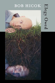 Elegy Owed by Bob Hicok, 9781556594380