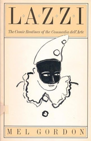 Lazzi (The Comic Routines of the Commedia dell'Arte) by Mel Gordon, 9780933826694