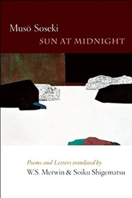 Sun At Midnight (Poems and Letters) by Muso Soseki, W.S. Merwin, Soiku Shigematsu, 9781556594397