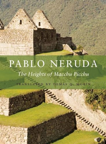 The Heights of Macchu Picchu by Pablo Neruda, Tomas Q. Morin, 9781556594441