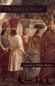 The Satires of Horace by Horace, William Matthews, 9781931337007