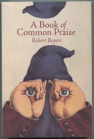 A Book of Common Praise by Robert Boyers, 9781931337038