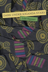 Dark Under Kiganda Stars by Lilah Hegnauer, 9781931337236