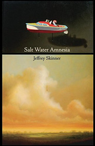 Salt Water Amnesia by Jeffrey Skinner, 9781931337250