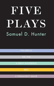 Five Plays by Samuel D. Hunter, 9781559365017