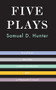 Five Plays by Samuel D. Hunter, 9781559365017