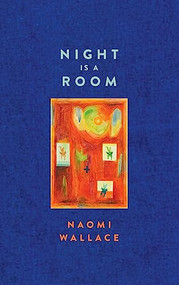Night is a Room (TCG Edition) by Naomi Wallace, 9781559365185