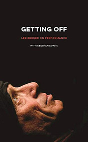 Getting Off (Lee Breuer on Performance) by Stephen Nunns, Lee Breuer, 9781559365338