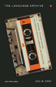 The Language Archive and Other Plays by Julia Cho, 9781559365529