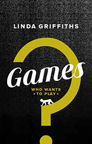 Games: Who Wants to Play? by Linda Griffiths, 9781770914186