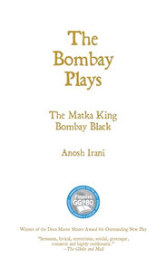 The Bombay Plays by Anosh Irani, 9781770917668