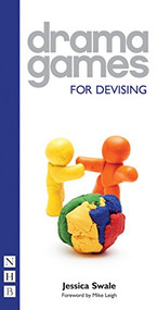 Drama Games for Devising by Jessica Swale, Mike Leigh, 9781848420373