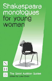 Shakespeare Monologues for Young Women (The Good Audition Guides) by Luke Dixon, 9781848422667