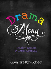 Drama Menu (Theatre Games in Three Courses) by Glyn Trefor-Jones, 9781848422858