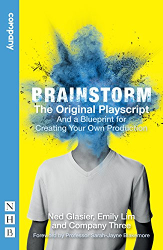Brainstorm: The Original Playscript (And a Blueprint for Creating Your Own Production) by Ned  Glasier, Emily Lim, Company  Three, 9781848425873