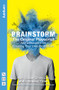 Brainstorm: The Original Playscript (And a Blueprint for Creating Your Own Production) by Ned  Glasier, Emily Lim, Company  Three, 9781848425873
