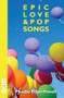 Epic Love and Pop Songs by Phoebe  Eclair-Powell, 9781848425972