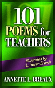 101 Poems for Teachers - 9781596671461 by Annette Breaux, 9781596671461