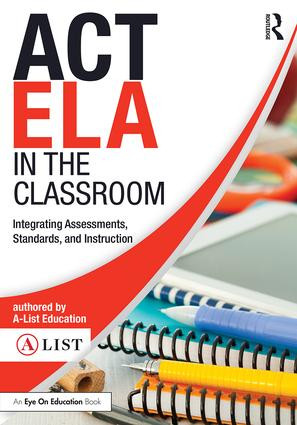 ACT ELA in the Classroom (Integrating Assessments, Standards, and Instruction) - 9781138692190 by A-List Education, 9781138692190