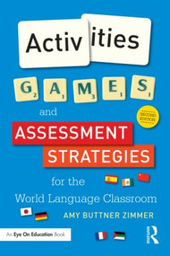 Activities, Games, and Assessment Strategies for the World Language Classroom - 9781138827295 by Amy Buttner Zimmer, 9781138827295
