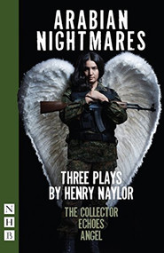 Arabian Nightmares: Three Plays by Henry Naylor, 9781848426344