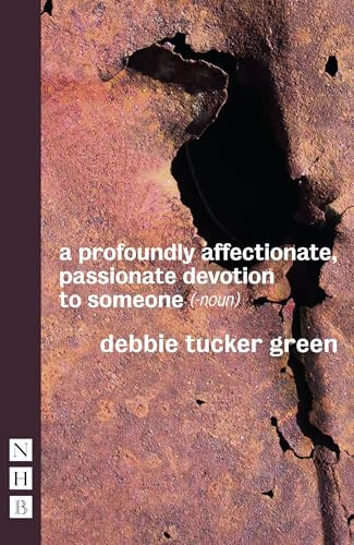 a profoundly affectionate, passionate devotion to someone (-noun) by debbie tucker green, 9781848426375