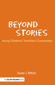 Beyond Stories (Young Children's Nonfiction Composition) - 9781930556409 by Susan Britsch, 9781930556409