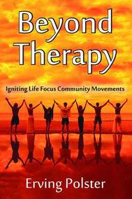 Beyond Therapy (Igniting Life Focus Community Movements) - 9781412862622 by Erving Polster, 9781412862622