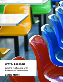 Bravo Teacher (Building Relationships with Actions That Value Others) by Sandra Harris, 9781596670129
