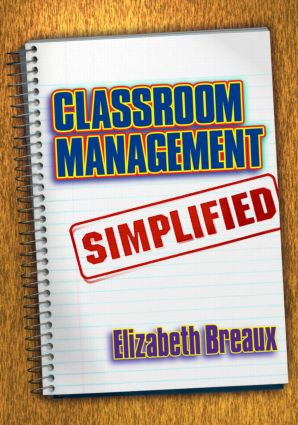 Classroom Management Simplified - 9781596670013 by Elizabeth Breaux, 9781596670013