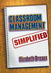 Classroom Management Simplified - 9781596670013 by Elizabeth Breaux, 9781596670013