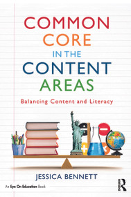 Common Core in the Content Areas (Balancing Content and Literacy) - 9780415742849 by Jessica Bennett, 9780415742849