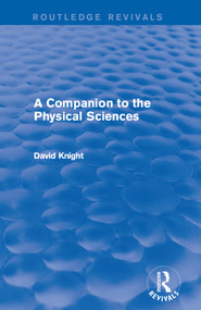 A Companion to the Physical Sciences - 9781138643185 by David Knight, 9781138643185